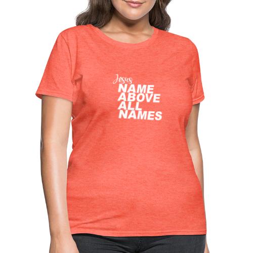 Jesus: Name above all names - Women's T-Shirt