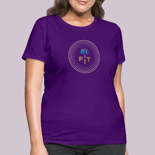 Be Fit - Women's T-Shirt