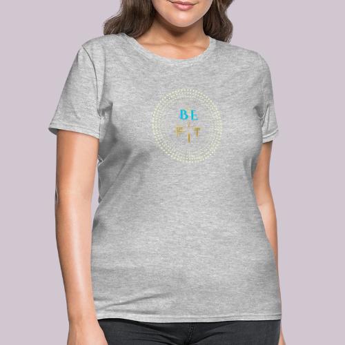 Be Fit - Women's T-Shirt