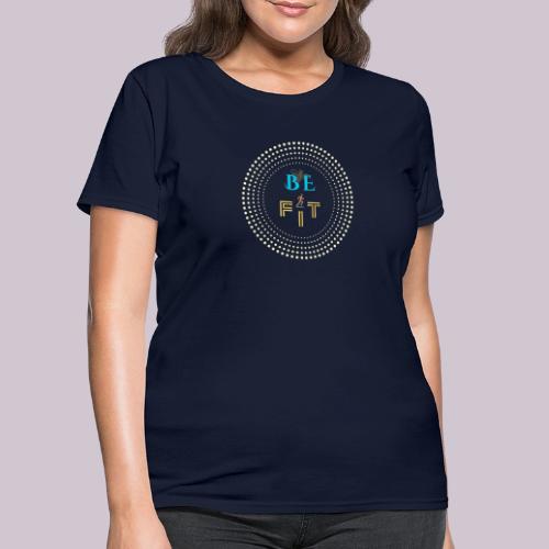 Be Fit - Women's T-Shirt
