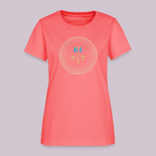 Be Fit - Women's T-Shirt