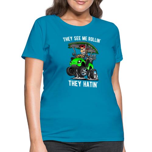 They See Me Rollin' They Hatin' Golf Cart Cartoon - Women's T-Shirt