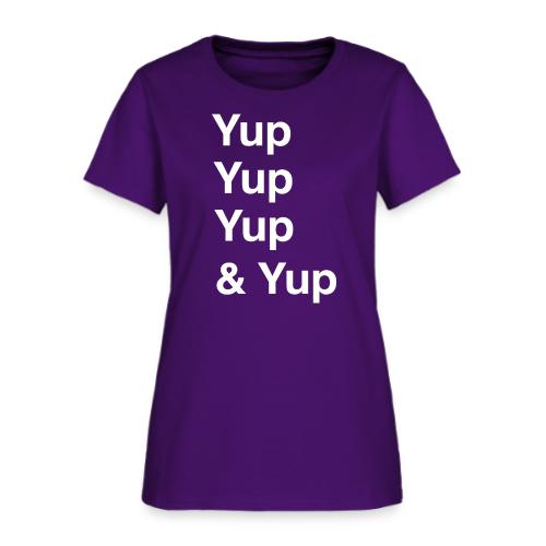 Yup, Yup, Yup & Yup - Women's T-Shirt