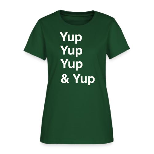 Yup, Yup, Yup & Yup - Women's T-Shirt