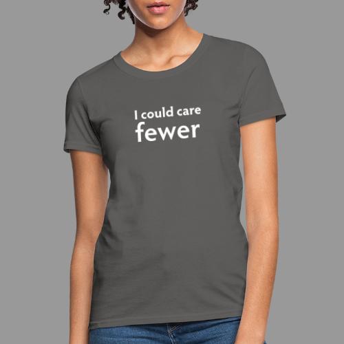 I could care fewer - Women's T-Shirt