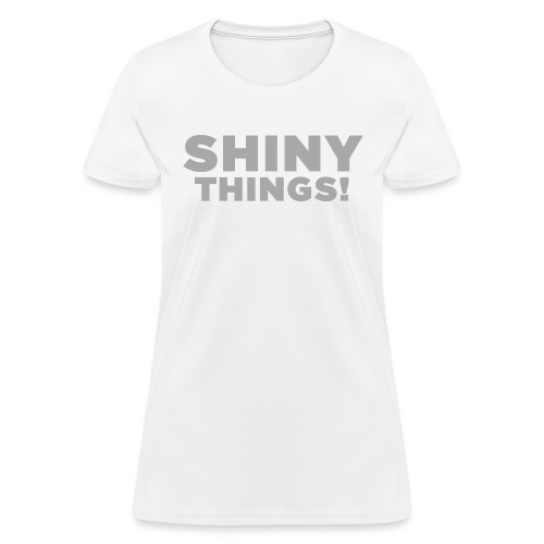 Shiny Things. Funny ADHD Quote - Women's T-Shirt