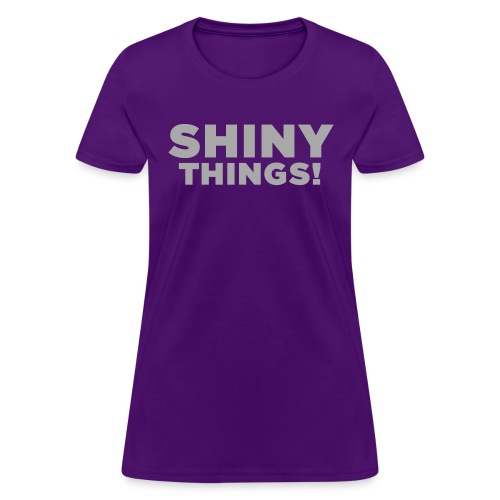 Shiny Things. Funny ADHD Quote - Women's T-Shirt