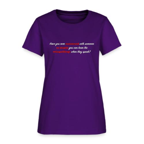 Speaking With Stupid - Women's T-Shirt