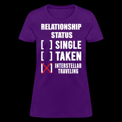 Relationship Status - Interstellar Traveling - Women's T-Shirt