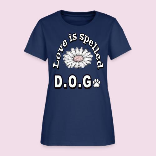 Love is Spelled D.O.G. | Cute Dog Lover Design - Women's T-Shirt