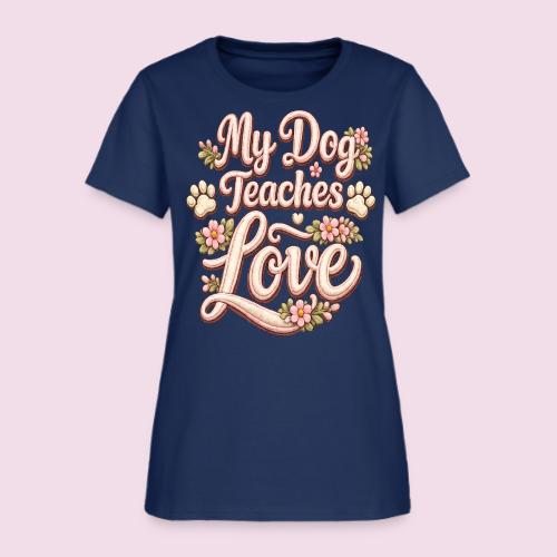 My Dog Teaches Love Faux Embroidery Style - Women's T-Shirt