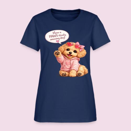 Have a PAWS-itively Amazing Day - Women's T-Shirt