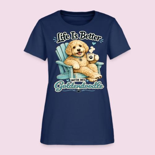 Life Is Better With My Goldendoodle - Women's T-Shirt