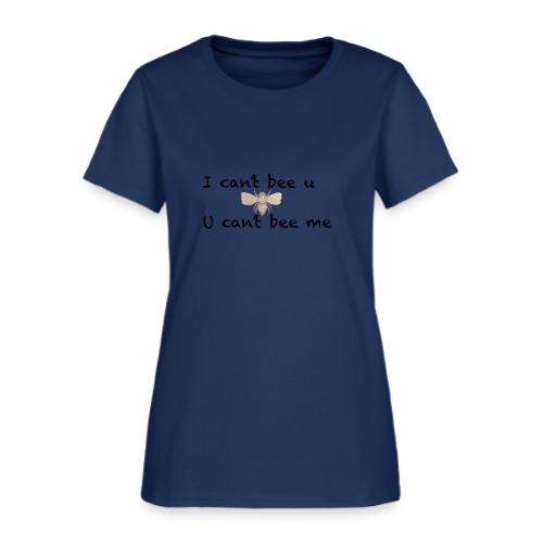 I can’t bee u - Women's T-Shirt