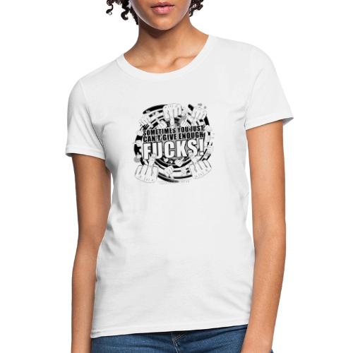 Not enough fucks given! - Women's T-Shirt