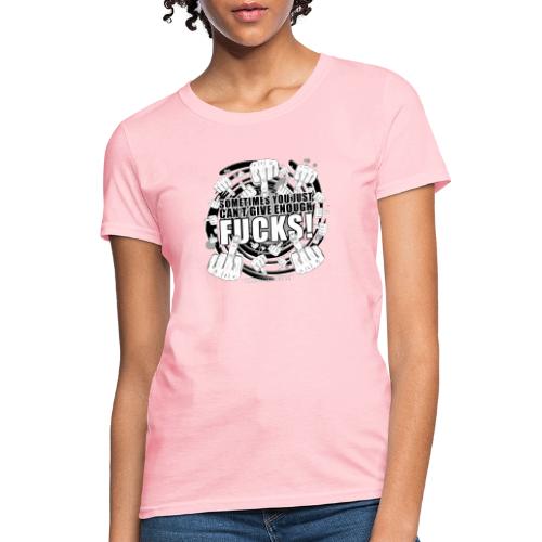 Not enough fucks given! - Women's T-Shirt
