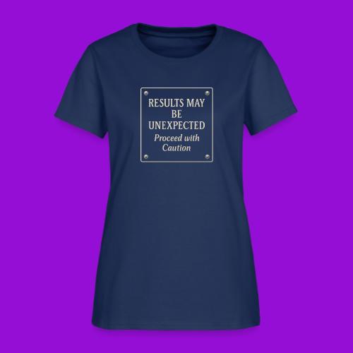 Results may be unexpected sign -tan - Women's T-Shirt