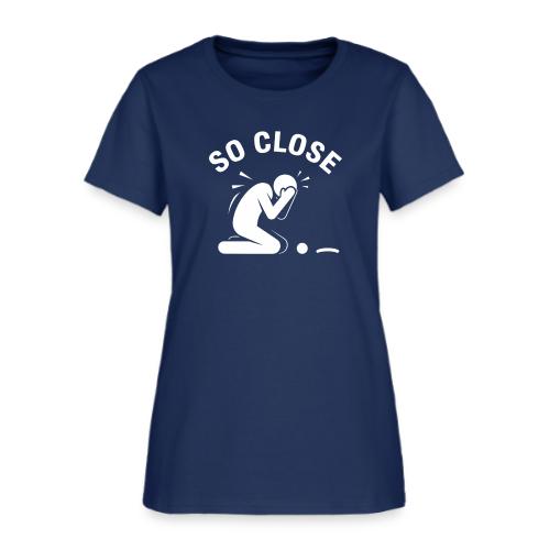 So Close Funny Missed Tap-in Quote Cotton - Women's T-Shirt