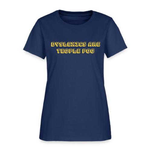 Dyslexics Are Teople Poo - Women's T-Shirt