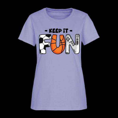 Keep It Fun: Sports & Gaming - Women's T-Shirt
