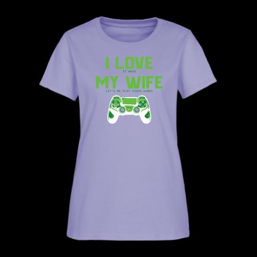 I Love It When My Wife Lets Me Game - Women's T-Shirt