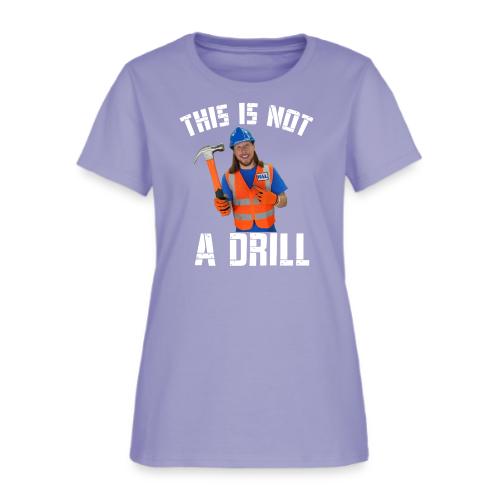This is Not a Drill - Women's T-Shirt
