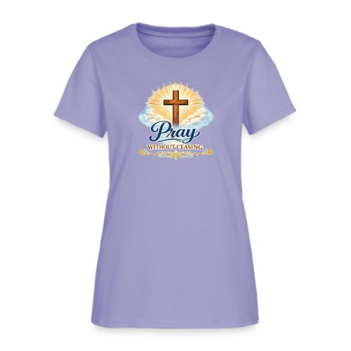 Pray Without Ceasing - Women's T-Shirt