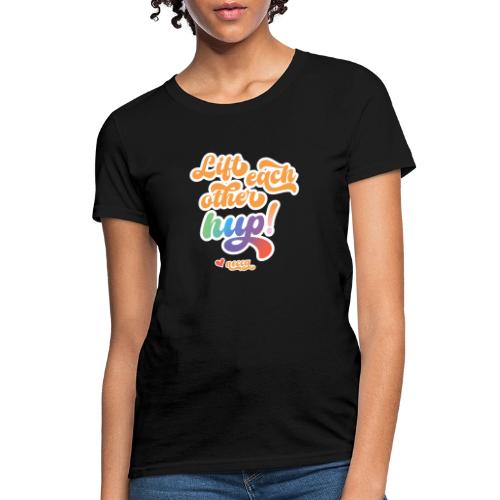 Lift each other hup! - Women's T-Shirt