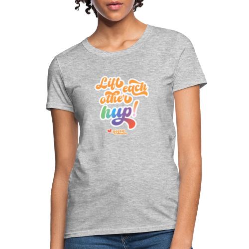 Lift each other hup! - Women's T-Shirt