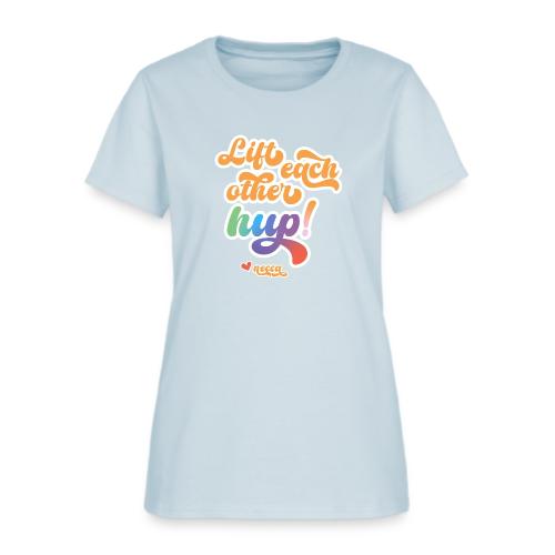 Lift each other hup! - Women's T-Shirt