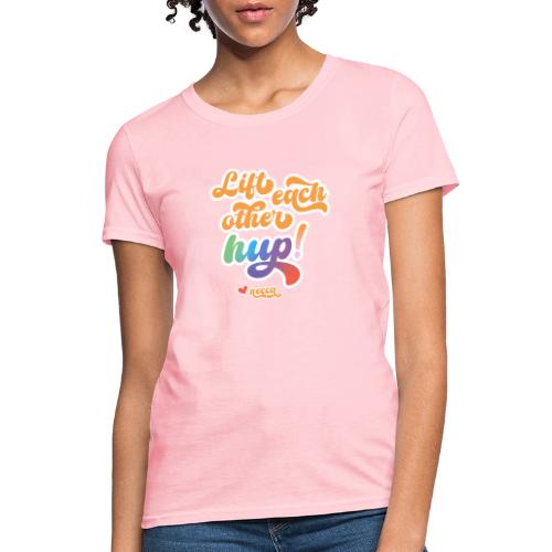 Lift each other hup! - Women's T-Shirt