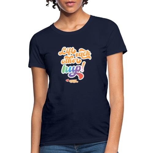Lift each other hup! - Women's T-Shirt