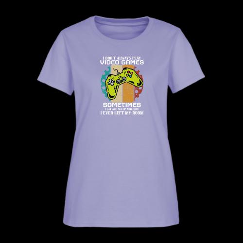 I Don't Always Play Video Games... - Women's T-Shirt
