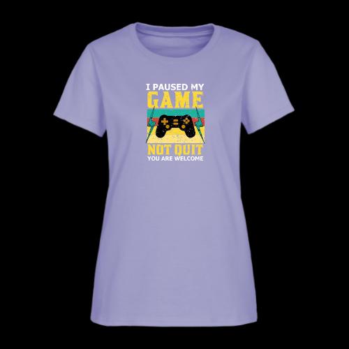 I Paused My Game, Not Quit! - Women's T-Shirt