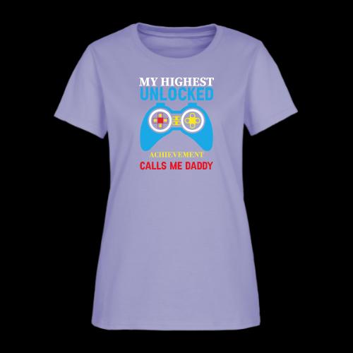 My Highest Unlocked Achievement Calls Me Daddy - Women's T-Shirt