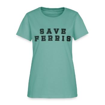 SAVE FERRIS funny - Women's T-Shirt - aquatic - Front