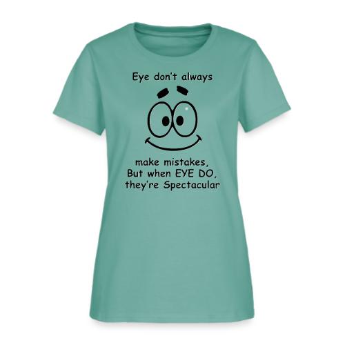 Eye don't always make mistakes - Women's T-Shirt