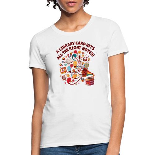 A Library Card Hits All the Right Notes - Women's T-Shirt