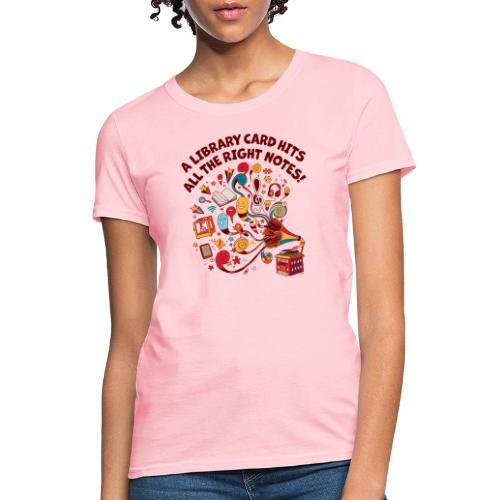 A Library Card Hits All the Right Notes - Women's T-Shirt