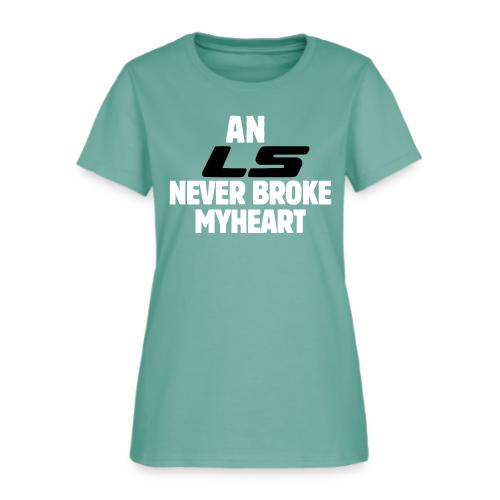 An LS Never Broke My Heart - Women's T-Shirt