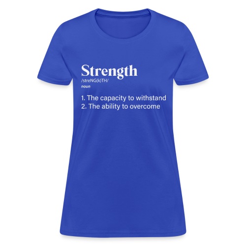 strength defined in white lettering - Women's T-Shirt