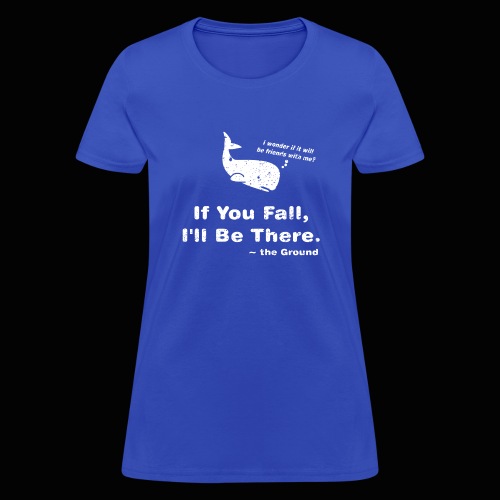 If You Fall, I'll Be There - Women's T-Shirt