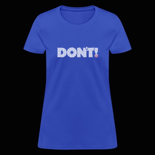 DON'T Panic - Women's T-Shirt
