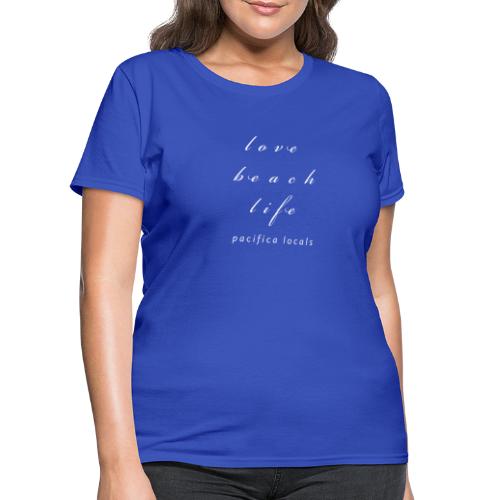Pacifica Locals: love beach life - Women's T-Shirt