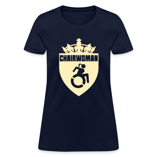 A woman in a wheelchair is Chairwoman - Women's T-Shirt