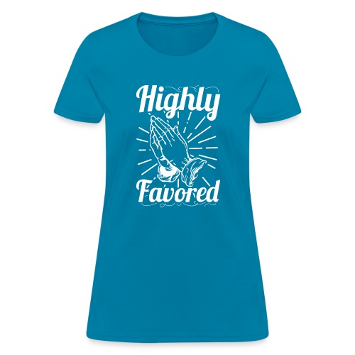 Highly Favored - Alt. Design (White Letters) - Women's T-Shirt