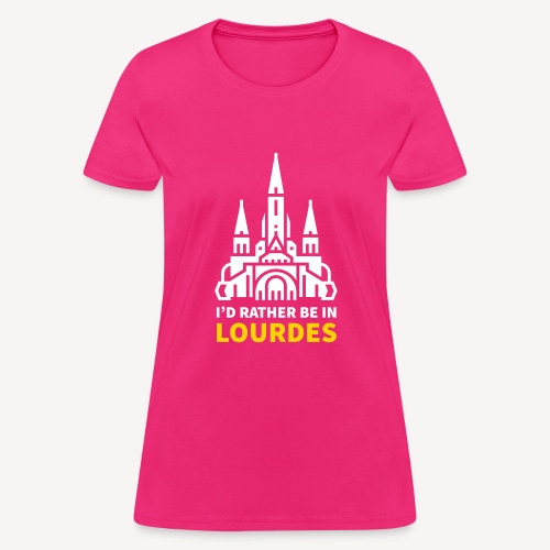 I'D RATHER BE IN LOURDES - Women's T-Shirt