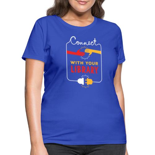 Connect With Your Library - Women's T-Shirt
