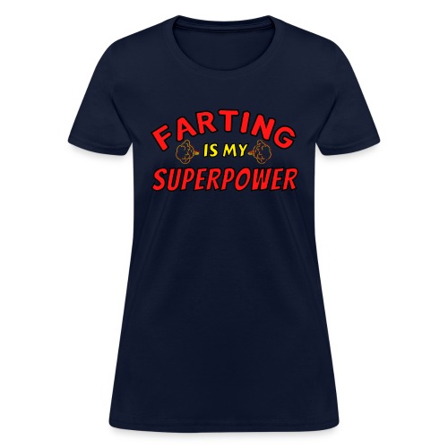 FARTING Is My SUPERPOWER, Superhero Super Farter - Women's T-Shirt