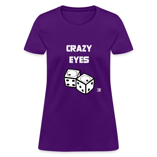 Crazy eyes Diceb final - Women's T-Shirt